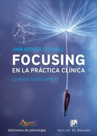 FOCUSING EN LA PRÁCTICA CLÍNICA. LA ESENCIA DEL CAMBIO