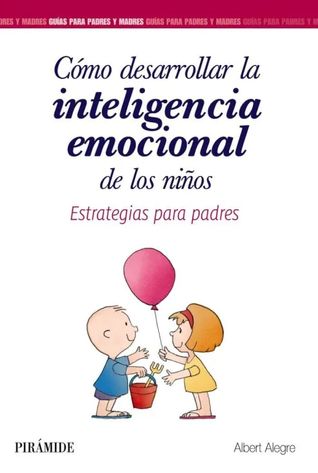 CÓMO DESARROLLAR LA INTELIGENCIA EMOCIONAL DE LOS NIÑOS