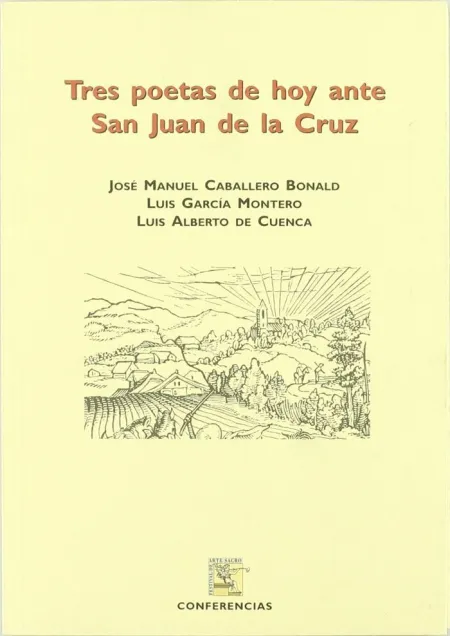 TRES POETAS DE HOY ANTE SAN JUAN DE LA CRUZ