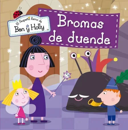 BROMAS DE DUENDE (UN CUENTO DE EL PEQUEÑO REINO DE BEN Y HOLLY)