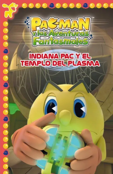 INDIANA PAC Y EL TEMPLO DEL PLASMA (UN CUENTO DE PAC-MAN)