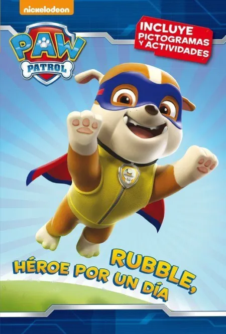 PAW PATROL  PATRULLA CANINA. LECTOESCRITURA - RUBBLE, HÉROE POR UN DÍA