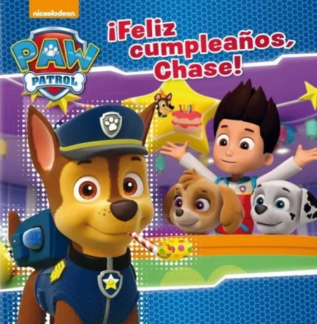 PAW PATROL  PATRULLA CANINA. UN CUENTO - ¡FELIZ CUMPLEAÑOS, CHASE!