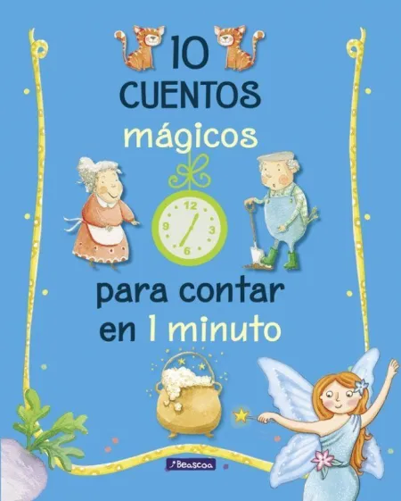 10 CUENTOS MÁGICOS PARA CONTAR EN 1 MINUTO (CUENTOS PARA CONTAR EN 1 MINUTO)
