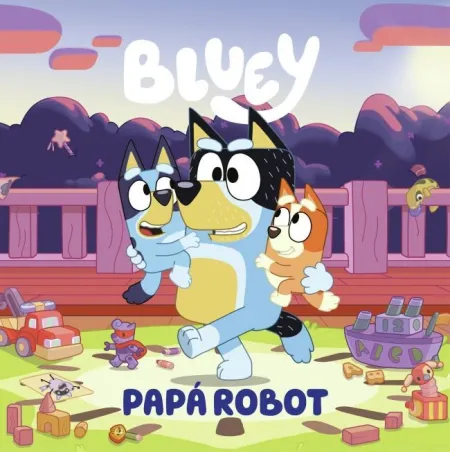 BLUEY. UN CUENTO 9 - PAPÁ ROBOT (EDICIÓN EN ESPAÑOL)