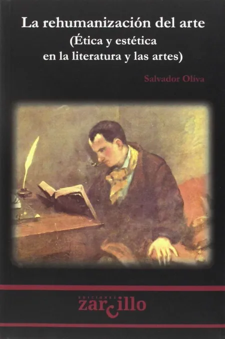 LA REHUMANIZACIÓN DEL ARTE: ETICA Y ESTÉTICA EN LA LITERATURA Y LAS ARTES