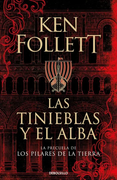 LAS TINIEBLAS Y EL ALBA (LA PRECUELA DE LOS PILARES DE LA TIERRA)