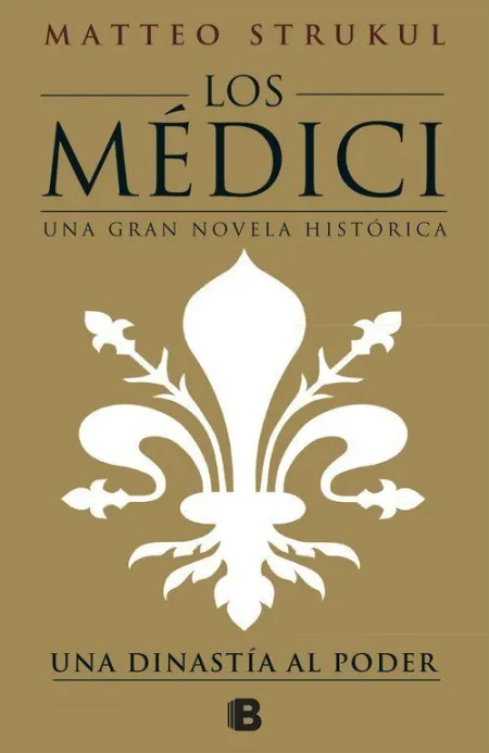 LOS MÉDICI. UNA DINASTÍA AL PODER (LOS MÉDICI 1)