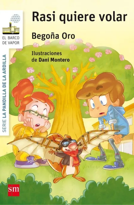 LA PANDILLA DE LA ARDILLA 7. RASI QUIERE VOLAR