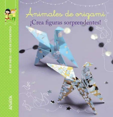 ASÍ DE FÁCIL, ASÍ DE DIVERTIDO. ANIMALES DE ORIGAMI