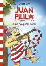 JUAN PILILA 2. JUAN NO QUIERE CAZAR