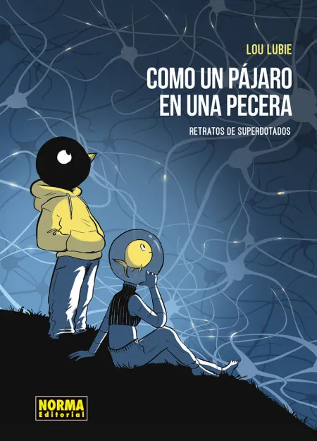 COMO UN PAJARO EN LA PECERA. RETRATOS DE LOS SUPERDOTADOS