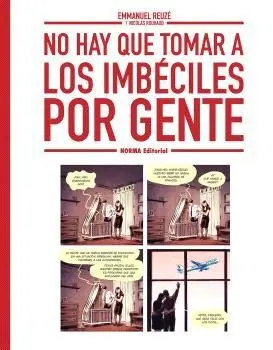 NO HAY QUE TOMAR A LOS IMBÈCILES POR GENTE