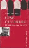 JOSÉ GUERRERO, EL ARTISTA QUE VUELVE