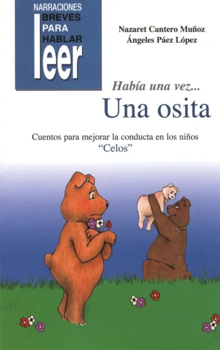 HABÍA UNA VEZ... UNA OSITA. CUENTOS PARA AYUDAR A MEJORAR LA CONDUCTA DE LOS NIÑ