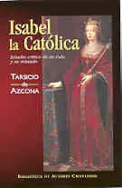 ISABEL LA CATÓLICA. ESTUDIO CRÍTICO DE SU VIDA Y SU REINADO