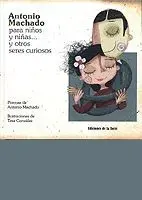 ANTONIO MACHADO PARA NIÑOS Y NIÑAS... Y OTROS SERES CURIOSOS
