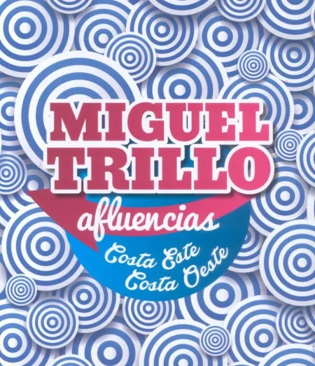 MIGUEL TRILLO: AFLUENCIAS, COSTA ESTE, COSTA OESTE. 2ª EDICIÓN 2015