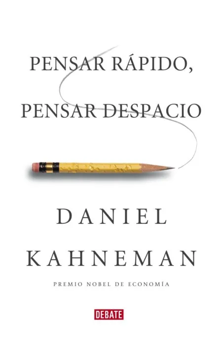PENSAR RÁPIDO, PENSAR DESPACIO