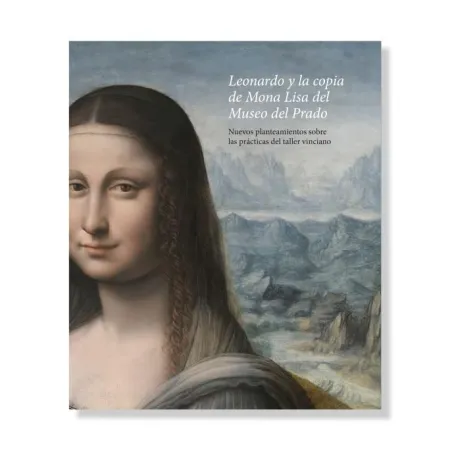 LEONARDO Y LA COPIA DE MONA LISA DEL MUSEO DEL PRADO. NUEVOS PLANTEAMIENTOS SOBR