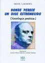 DONDE PERECE UN DIOS ESTREMECIDO : ANTOLOGÍA POÉTICA