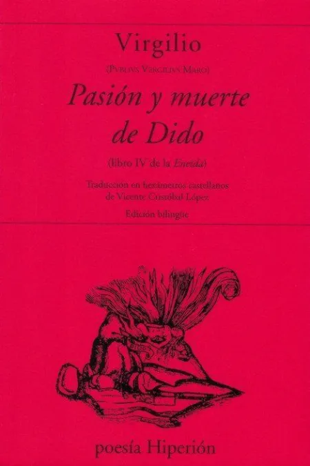 PASIÓN Y MUERTE DE DIDO (LIBRO IV DE LA ENEIDA)