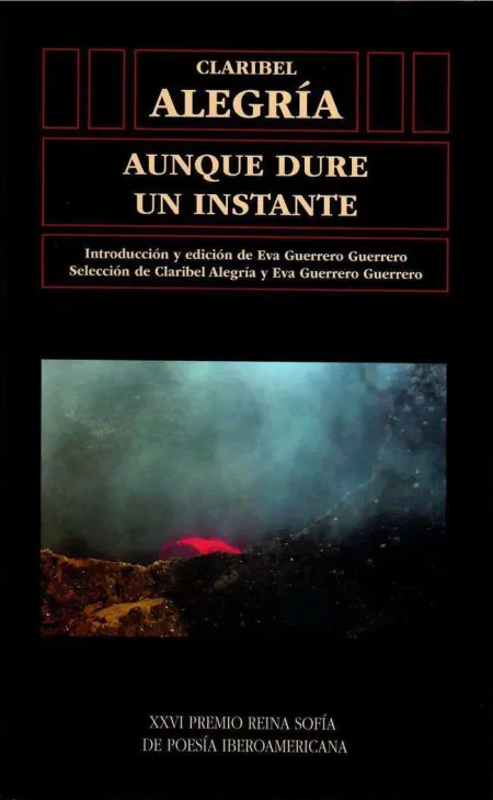 AUNQUE DURE UN INSTANTE. CLARIBEL ALEGRÍA