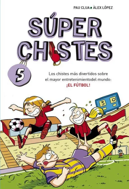 SÚPER CHISTES 5 - SÚPER CHISTES DE FÚTBOL