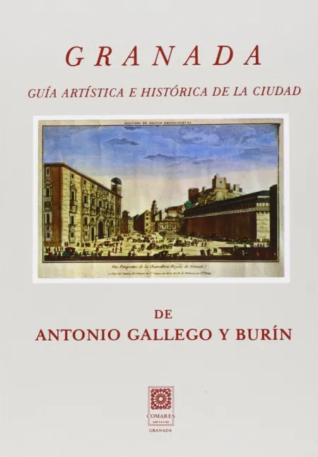 GRANADA. GUÍA ARTÍSTICA E HISTÓRICA DE LA CIUDAD