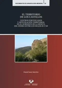 EL TERRITORIO DE LOS CASTILLOS. CENTROS FORTIFICADOS Y ARTICULACIÓN TERRITORIAL