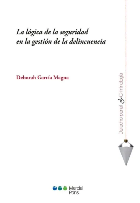 LA LÓGICA DE LA SEGURIDAD EN LA GESTIÓN DE LA DELINCUENCIA