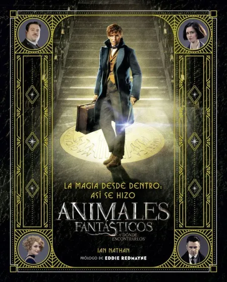 LA MAGIA DESDE DENTRO: ASÍ SE HIZO ANIMALES FANTÁSTICOS Y DÓNDE ENCONTRARLOS