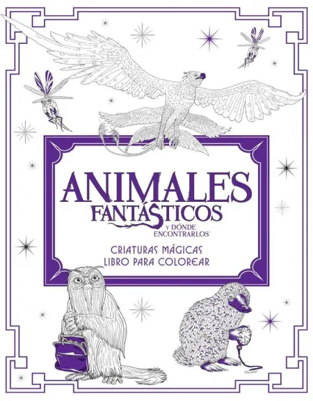 ANIMALES FANTÁSTICOS Y DÓNDE ENCONTRARLOS: CRIATURAS MÁGICAS. LIBRO PARA COLOREA