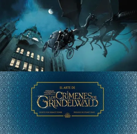 EL ARTE DE ANIMALES FANTÁSTICOS: LOS CRÍMENES DE GRINDELWALD
