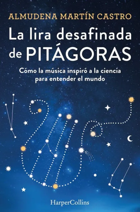 LA LIRA DESAFINADA DE PITÁGORAS. CÓMO LA MÚSICA INSPIRÓ A LA CIENCIA PARA ENTEND