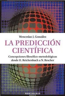 LA PREDICCIÓN CIENTÍFICA. CONCEPCIONES FILOSÓFICO-METODOLÓGICAS DESDE H. REICHEN