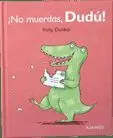 ¡NO MUERDAS, DUDÚ!