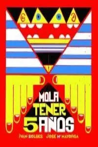 MOLA TENER 5 AÑOS
