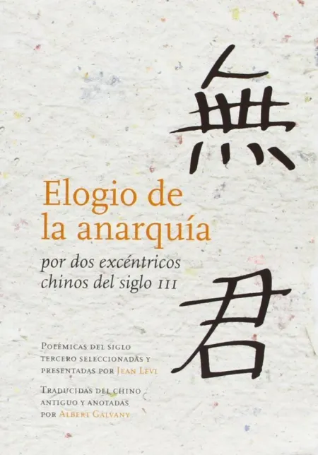 ELOGIO DE LA ANARQUÍA POR DOS EXCÉNTRICOS CHINOS DEL SIGLO III