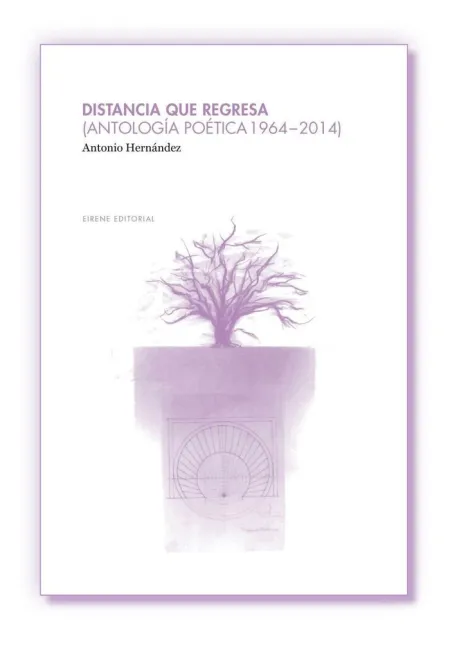 DISTANCIA QUE REGRESA (ANTOLOGÍA POÉTICA 1964-2014)