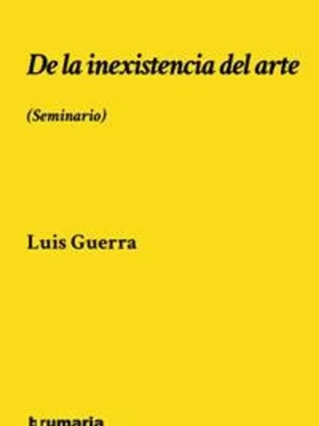 DE LA INEXISTENCIA DEL ARTE