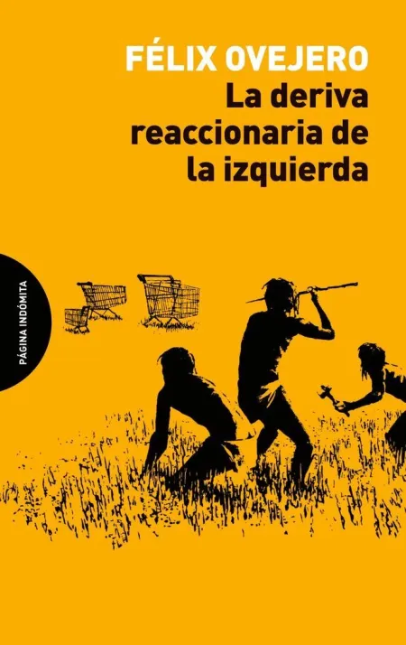 LA DERIVA REACCIONARIA DE LA IZQUIERDA (3ªED)