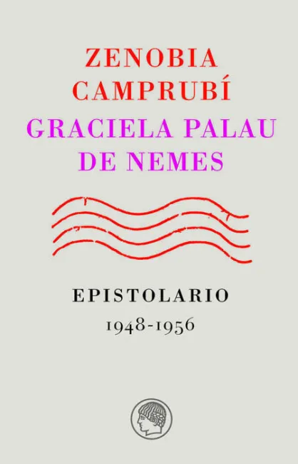 ZENOBIA CAMPRUBÍ-GRACIELA PALAU DE NEMES. EPISTOLARIO, 1948-1956