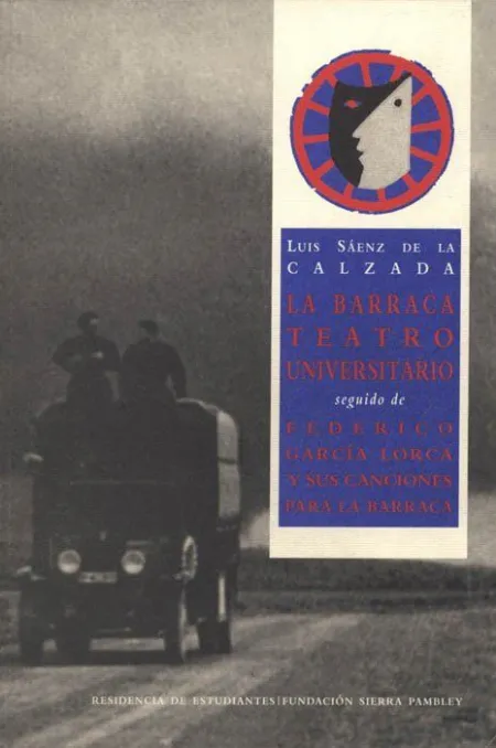 LA BARRACA. TEATRO UNIVERSITARIO SEGUIDO DE FEDERICO GARCÍA LORCA Y SUS CANCIONE