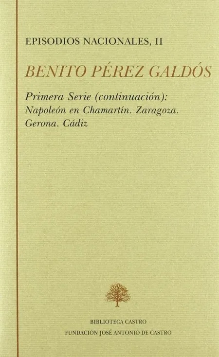 EPISODIOS NACIONALES. PRIMERA SERIE II: NAPOLEÓN EN CHAMARTÍN ; ZARAGOZA ; GERON