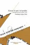 ENTRE EL SER Y EL PODER