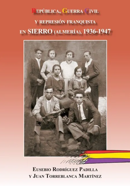 REPÚBLICA, GUERRA CIVIL Y REPRESIÓN FRANQUISTA EN SIERRO (ALMERÍA), 1936-1947