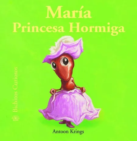 BICHITOS CURIOSOS. MAR¡A PRINCESA HORMIGA