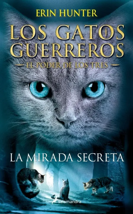 LOS GATOS GUERREROS  EL PODER DE LOS TRES 1 - LA MIRADA SECRETA