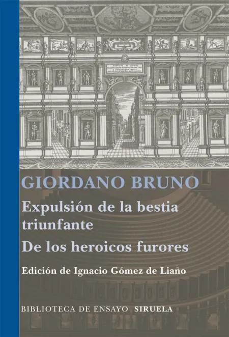 EXPULSIÓN DE LA BESTIA TRIUNFANTE / LOS HEROICOS FURORES